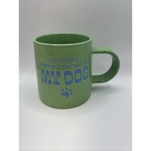 I'm Only A Morning‎ Person For My Dog Coffee Mug Tea Cup Blue - Green Paw Print